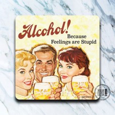 Funny Coaster-Alcohol! Because Feelings Are Stupid