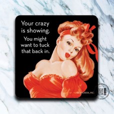 Funny Coaster-Your Crazy is Showing